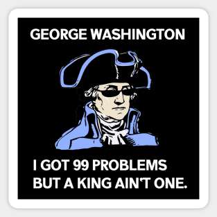 George Washington - 99 Problems Sticker